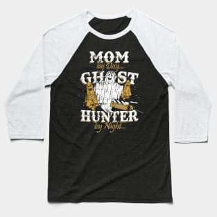 Mom By Day Ghost Hunter By Night Funny Ghost Hunting Baseball T-Shirt